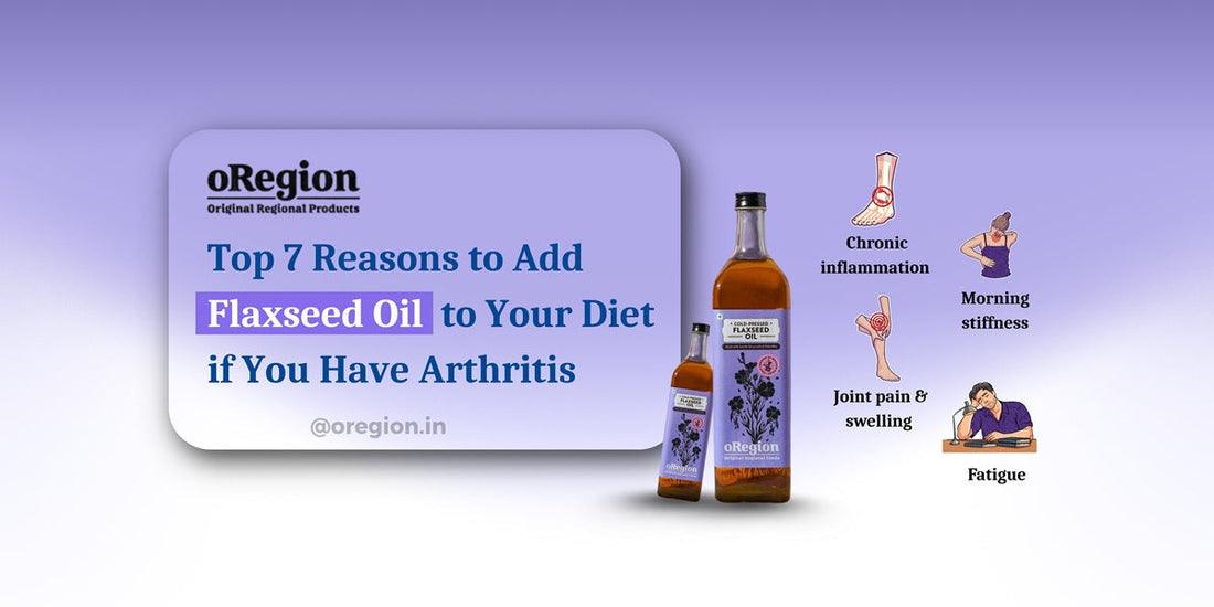 Top 7 Reasons to Add Flaxseed Oil to Your Diet if You Have Arthritis