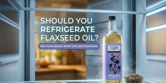 Refrigerate Flaxseed Oil