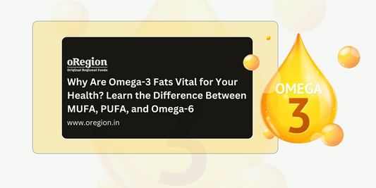 Why Are Omega-3 Fats Vital for Your Health? Learn the Difference Between MUFA, PUFA, and Omega-6